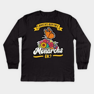 I Just Really Like Monarchs Monarch Butterfly Kids Long Sleeve T-Shirt